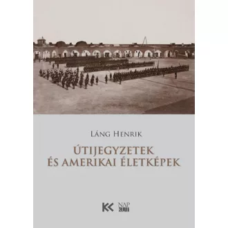 Úti jegyzetek és amerikai életképek - Láng Henrik