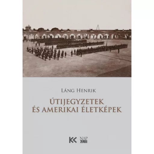 Úti jegyzetek és amerikai életképek - Láng Henrik