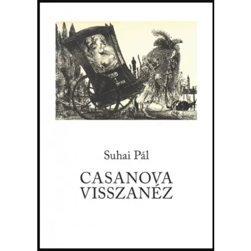 Casanova visszanéz - Összegyűjtött versek - Suhai Pál