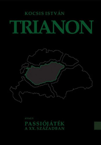 Trianon - avagy Passiójáték a XX. században - Kocsis István