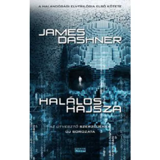 Halálos hajsza /Halandósági elv-trilógia 1. (James Dashner)