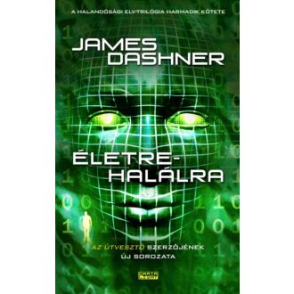Életre-halálra /Halandósági Elv-trilógia 3. (James Dashner)