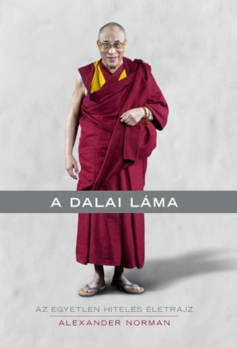 A dalai láma - Az egyetlen hiteles életrajz (Alexander Norman)