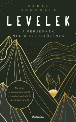 Levelek a férjemnek meg a szeretőjének - Sarah Domogala