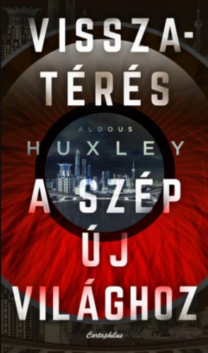 Visszatérés a szép új világhoz - Aldous Huxley
