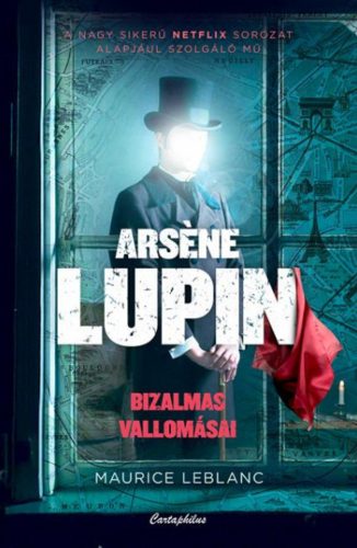 Arsene Lupin bizalmas vallomásai - Maurice Leblanc