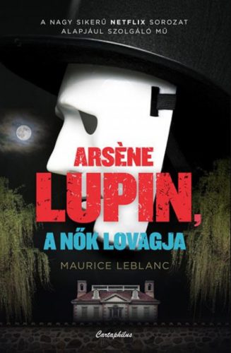Arsene Lupin, a nők lovagja - Maurice Leblanc
