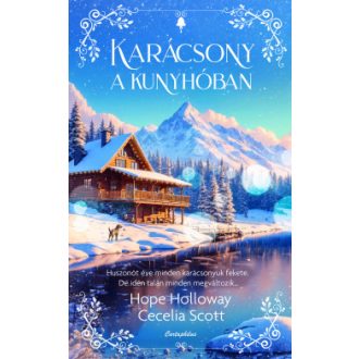   Karácsony a kunyhóban (Éldekorált) - Hope Holloway - Cecelia Scott