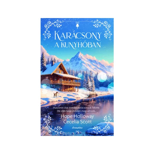 Karácsony a kunyhóban (Éldekorált) - Hope Holloway - Cecelia Scott