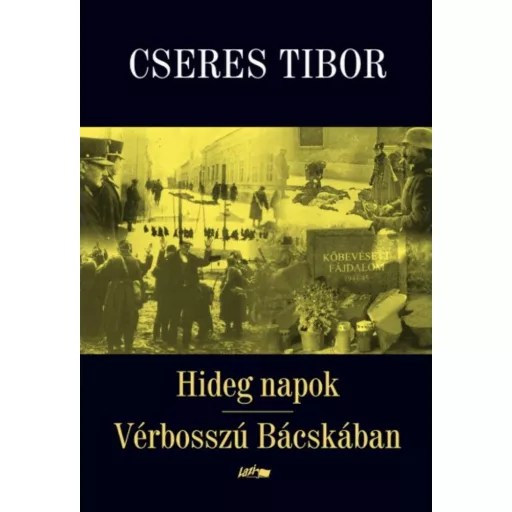 Hideg napok - Vérbosszú Bácskában (Cseres Tibor)