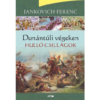 Hulló csillagok /Dunántúli végeken I. (Jankovich Ferenc)