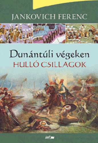 Hulló csillagok /Dunántúli végeken I. (Jankovich Ferenc)