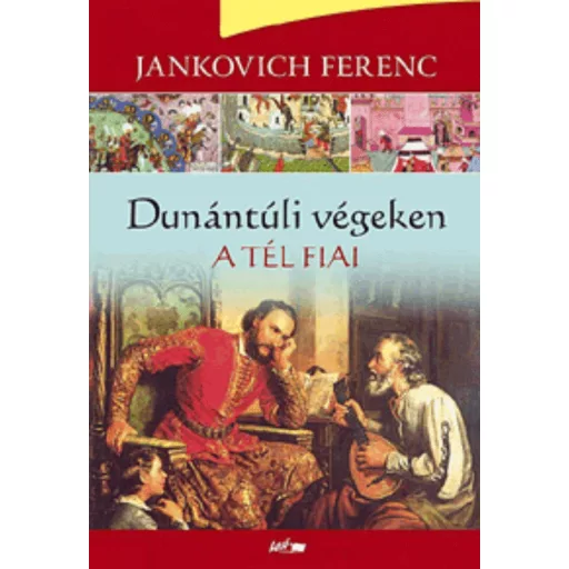 A tél fiai /Dunántúli végeken II. (Jankovich Ferenc)
