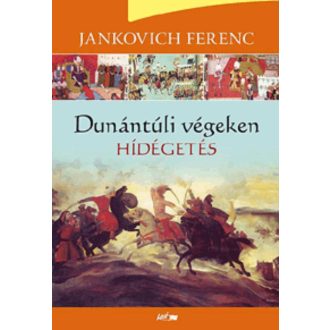 Hídégetés /Dunántúli végeken III. (Jankovich Ferenc)