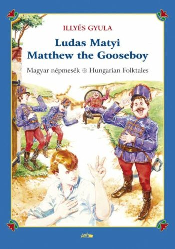 Ludas Matyi - Matthew the gooseboy /Magyar népmesék - Hungarian folktales (Illyés Gyula)