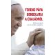 Ferenc Pápa gondolatai a családról /Bölcsességek az év minden napjára (Alberto Rossa)