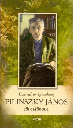 Csönd és közelség /Pilinszky János füveskönyve (Pilinszky János)