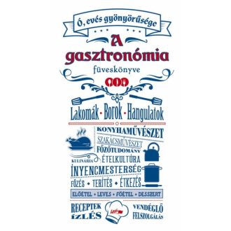 A gasztronómia füveskönyve /Lakomák - borok - hangulatok (Válogatás)