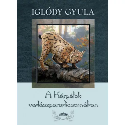 A Kárpátok vadászparadicsomában (Iglódy Gyula)