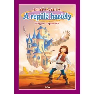A repülő kastély - Magyar népmesék (Illyés Gyula)