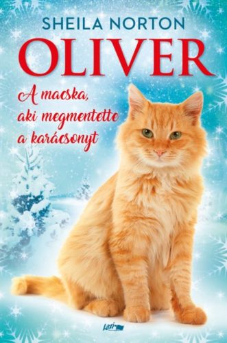 Oliver - A macska, aki megmentette a karácsonyt (Sheila Norton)