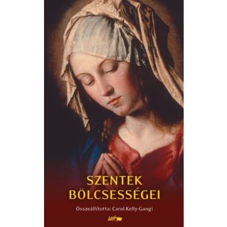 Szentek bölcsességei (Carol Kelly-Gangi)