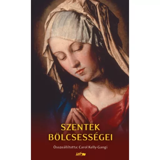 Szentek bölcsességei (Carol Kelly-Gangi)