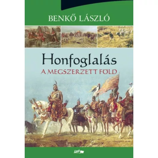 Honfoglalás 3. /A megszerzett föld (Benkő László)