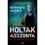 Holtak asszonya - A Totenfrau-trilógia 1. (Bernhard Aichner)