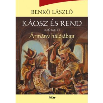 Káosz és rend I. - Ármány hálójában (Benkő László)