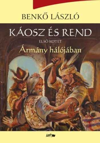 Káosz és rend I. - Ármány hálójában (Benkő László)