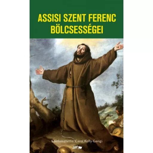 Assisi Szent Ferenc bölcsességei (Carol Kelly-Gangi)