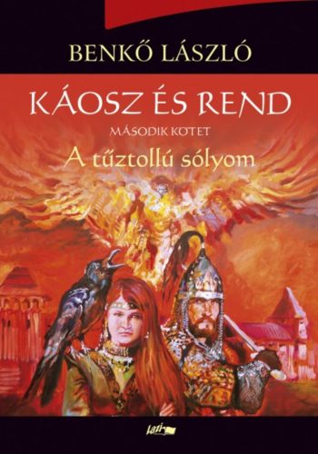 Káosz és rend II. - A tűztollú sólyom (Benkő László)