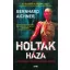 Holtak háza - A Totenfrau-trilógia 2. (Bernhard Aichner)