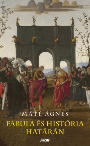 Fabula és história határán (Máté Ágnes)