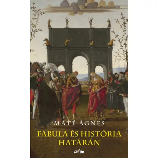 Fabula és história határán (Máté Ágnes)