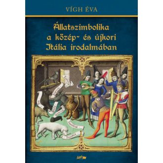 Állatszimbolika a közép- és újkori Itália irodalmában (Vígh Éva)