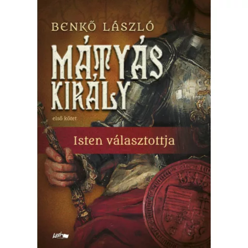 Mátyás király I. - Isten választottja (Benkő László)