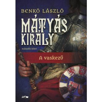 Mátyás király II. - A vaskezű (Benkő László)