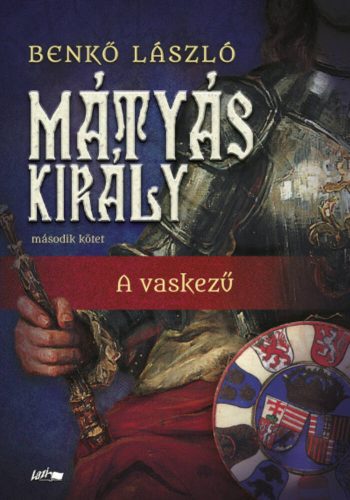 Mátyás király II. - A vaskezű (Benkő László)