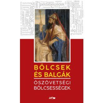 Bölcsek és balgák - Ószövetségi bölcsességek (L. Tóth Beáta (szerk.))