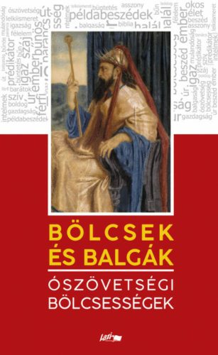 Bölcsek és balgák - Ószövetségi bölcsességek (L. Tóth Beáta (szerk.))