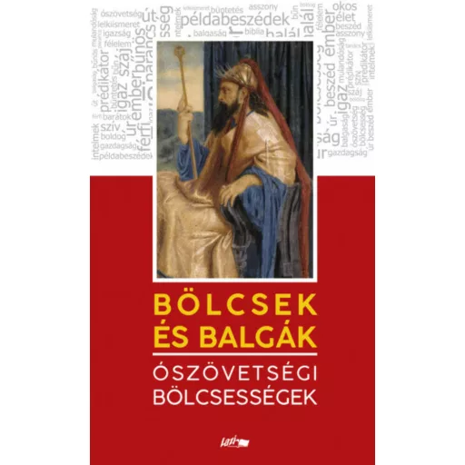 Bölcsek és balgák - Ószövetségi bölcsességek (L. Tóth Beáta (szerk.))