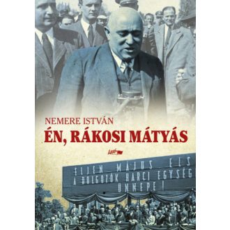 Én, Rákosi Mátyás - Egy zsarnok pályafutása (Nemere István)