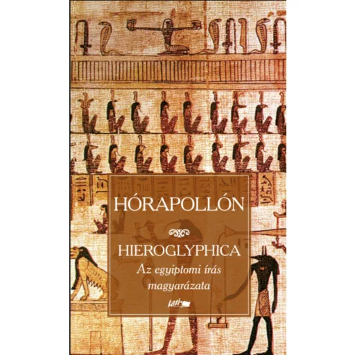 HIEROGLYPHICA - AZ EGYIPTOMI ÍRÁS MAGYARÁZATA