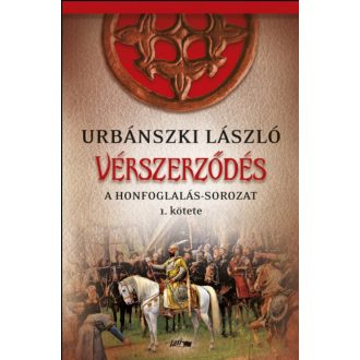   A Honfoglalás-sorozat 1. kötete - Vérszerződés - Urbánszki László