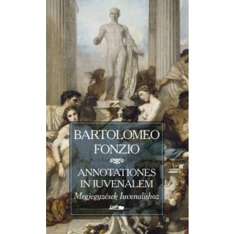 Annotationes in Iuvenalem - Megjegyzések Iuvenalishoz (Bartolomeo Fonzio)