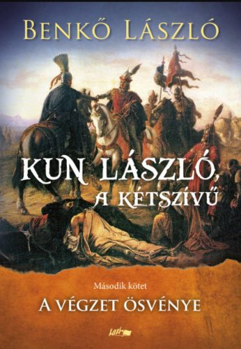 Kun László, a kétszívű II. - A végzet ösvénye - Benkő László