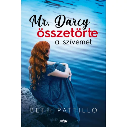Mr. Darcy összetörte a szívemet - Beth Pattillo