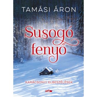 Susogó fenyő - Karácsonyi elbeszélések - Tamási Áron